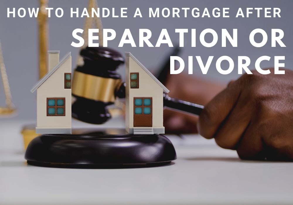 How to Handle a Mortgage After a Separation or Divorce in Ottawa, Ontario